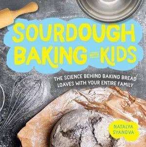 Sourdough Baking: The Science of Bread Making for Families